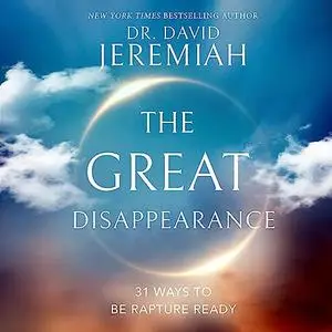 The Great Disappearance: 31 Ways to Be Rapture Ready [Audiobook]