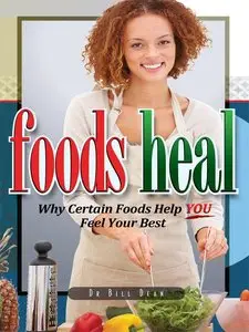 Foods Heal: Why Certain Foods Help YOU Feel Your Best