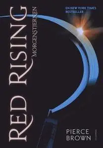 «Red Rising 3 - Morgenstjernen» by Pierce Brown
