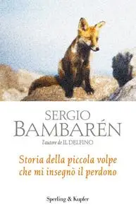 Sergio Bambarén - Storia della piccola volpe che mi insegnò il perdono