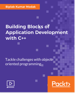 Building Blocks of Application Development with C++