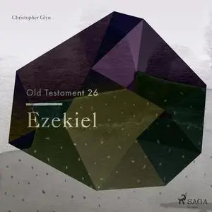 «The Old Testament 26 - Ezekiel» by Christopher Glyn