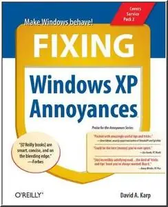 Fixing Windows XP Annoyances  by  David A. Karp