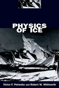 "Physics of Ice" by Victor F. Petrenko and Robert W. Whitworth
