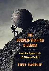 The Burden-Sharing Dilemma: Coercive Diplomacy in US Alliance Politics