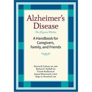 Alzheimer's Disease: A Handbook for Caregivers, Family, and Friends  