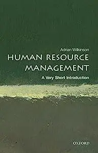 Human Resource Management: A Very Short Introduction (Very Short Introductions)