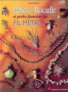 Denise Hoerner, "Perles de rocaille et perles fantaisie sur fil métal" (repost)