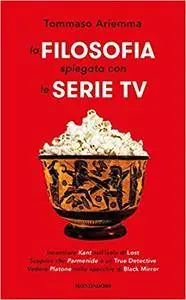 Tommaso Ariemma - La filosofia spiegata con le serie TV