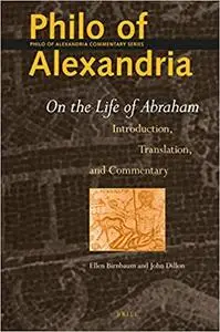 Philo of Alexandria: On the Life of Abraham Introduction, Translation, and Commentary