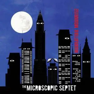 The Microscopic Septet - Manhattan Moonrise (2014) {Cuneiform RUNE 370} (Phillip Johnston)