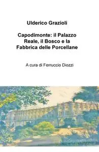 Capodimonte: il Palazzo Reale, il Bosco e la Fabbrica delle Porcellane