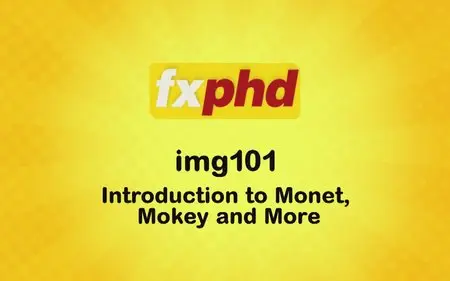 FXPHD IMG101 - Introduction to Monet, Mokey and More (Repost)
