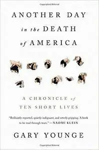 Another Day in the Death of America: A Chronicle of Ten Short Lives