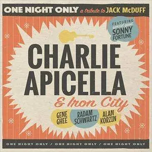 Charlie Apicella & Iron City - One Night Only: A Tribute To Jack McDuff (2017)