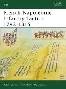 French Napoleonic Infantry Tactics 1792-1815 (Osprey Elite 159) (repost)