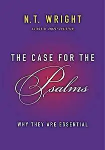 The Case for the Psalms: Why They Are Essential