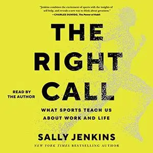 The Right Call: What Sports Teach Us About Leadership, Excellence, and Decision-Making [Audiobook]