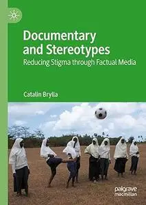 Documentary and Stereotypes: Reducing Stigma through Factual Media