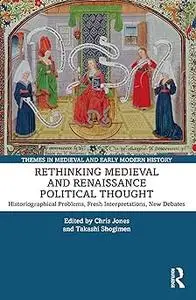 Rethinking Medieval and Renaissance Political Thought