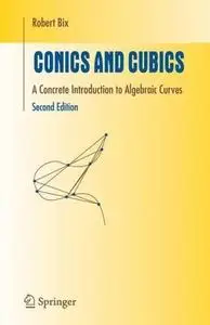 Conics and Cubics: A Concrete Introduction to Algebraic Curves (Undergraduate Texts in Mathematics)
