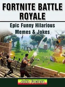 «Fortnite Battle Royale Epic Funny Hilarious Memes & Jokes» by Factory Joke