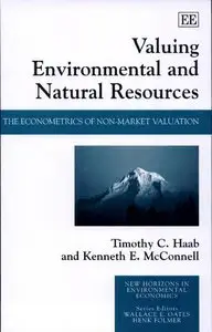 Valuing Environmental and Natural Resources: The Econometrics of Non-Market Valuation 