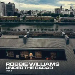 Robbie Williams - Under The Radar Volume 3 (2019)