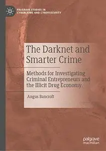 The Darknet and Smarter Crime: Methods for Investigating Criminal Entrepreneurs and the Illicit Drug Economy