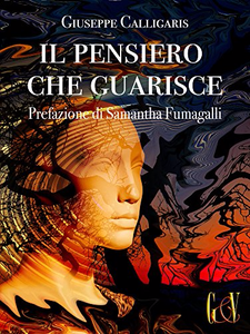Il pensiero che guarisce - Giuseppe Calligaris