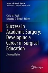 Success in Academic Surgery: Developing a Career in Surgical Education Ed 2