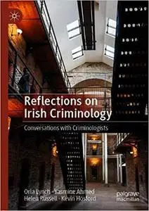 Reflections on Irish Criminology: Conversations with Criminologists