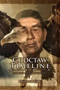 «Choctaw Timeline» by Kennith H York