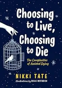 Choosing to Live, Choosing to Die: The Complexities of Assisted Dying