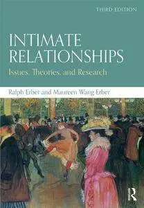 Intimate Relationships: Issues, Theories, and Research, 3rd Edition