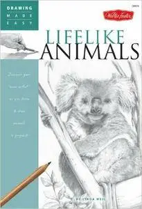 Lifelike Animals: Discover your Inner Artist as you Learn to Draw Animals in Graphite (Repost)