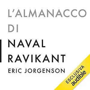 «L'almanacco di Naval Ravikant» by Eric Jorgenson