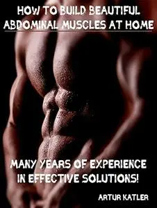 How to build beautiful abdominal muscles at home