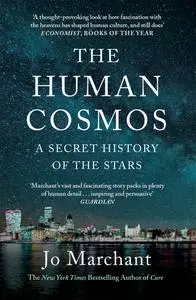 The Human Cosmos: A Secret History of the Stars