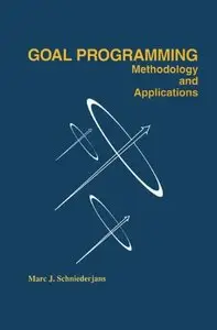 Goal Programming: Methodology and Applications (Repost)