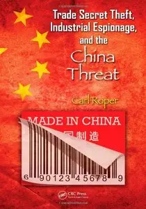 Trade Secret Theft, Industrial Espionage, and the China Threat (repost)
