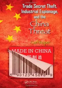 Trade Secret Theft, Industrial Espionage, and the China Threat