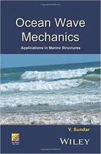 Ocean Wave Mechanics: Applications in Marine Structures