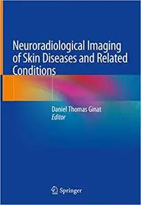 Neuroradiological Imaging of Skin Diseases and Related Conditions