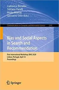 Bias and Social Aspects in Search and Recommendation: First International Workshop, BIAS 2020