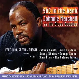 Johnnie Marshall and His Blues Buddies - 98 Cents In The Bank (2001)