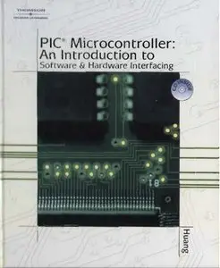 PIC Microcontroller: An Introduction to Software & Hardware Interfacing