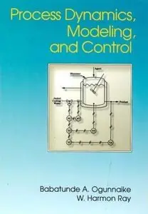 Process Dynamics, Modeling, and Control (Topics in Chemical Engineering)