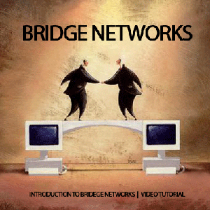 Bridge Networks Video Tutorial