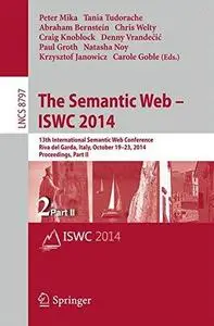 The Semantic Web – ISWC 2014: 13th International Semantic Web Conference, Riva del Garda, Italy, October 19-23, 2014. Proceedin